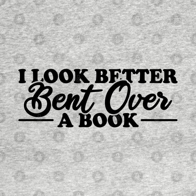 I Look Better Bent Over A Book by Blonc